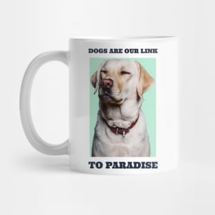 Dogs Are Our Link To Paradise Mug